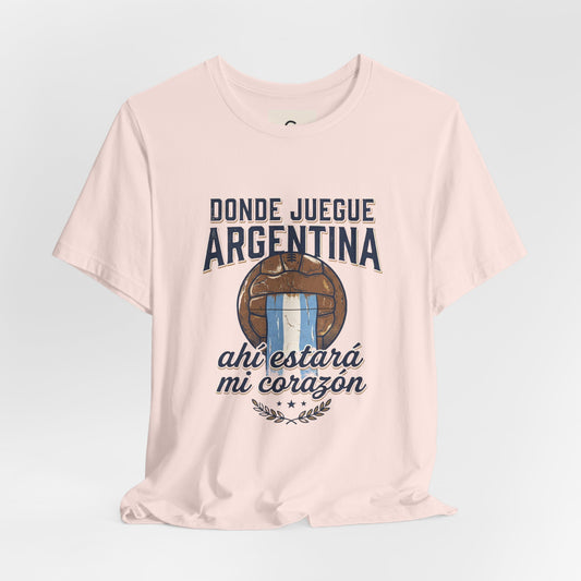Camiseta "Donde juegue Argentina, ahí estará mi corazón"