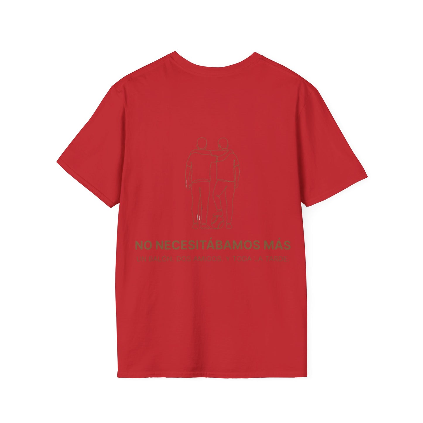 CAMISETA BARRIO.NO NECESITÁBAMOS MÁS. DOS AMIGOS. UN BALÓN. Y TODA LA TARDE.