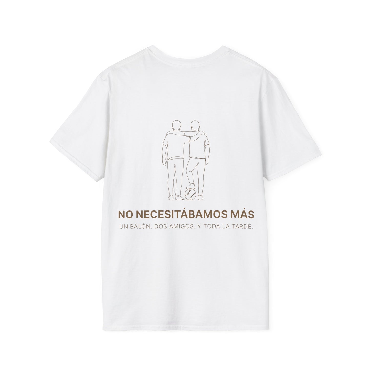 CAMISETA BARRIO.NO NECESITÁBAMOS MÁS. DOS AMIGOS. UN BALÓN. Y TODA LA TARDE.