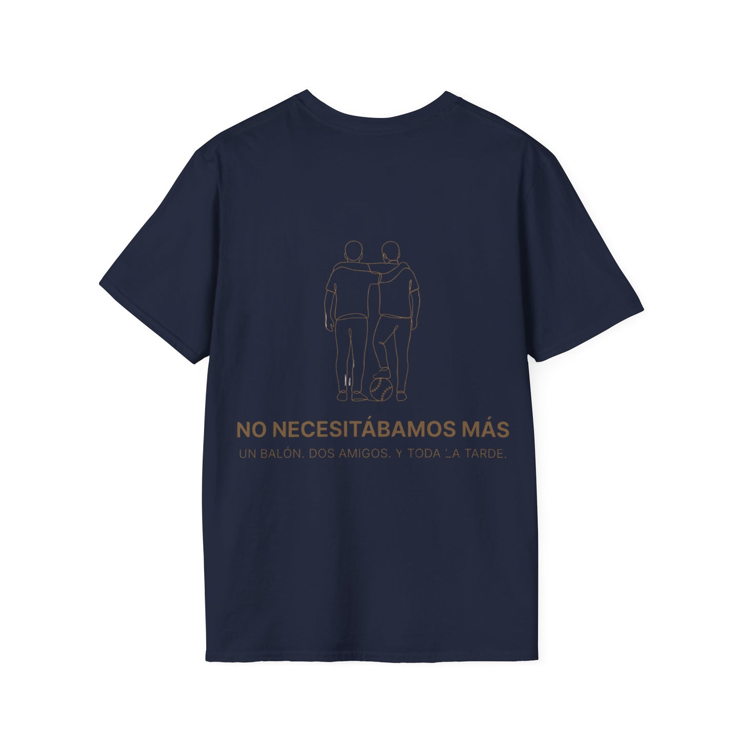 CAMISETA BARRIO.NO NECESITÁBAMOS MÁS. DOS AMIGOS. UN BALÓN. Y TODA LA TARDE.