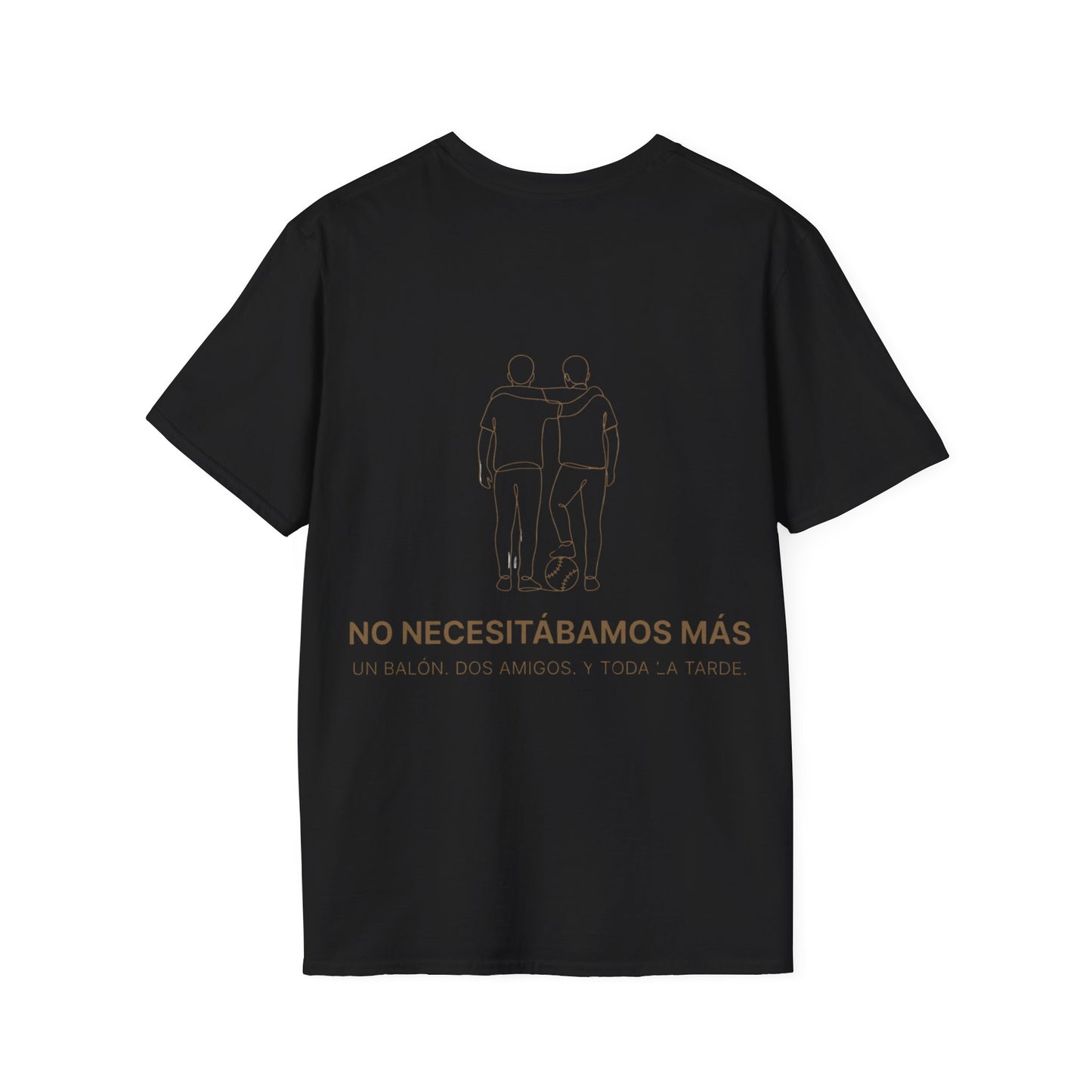CAMISETA BARRIO.NO NECESITÁBAMOS MÁS. DOS AMIGOS. UN BALÓN. Y TODA LA TARDE.