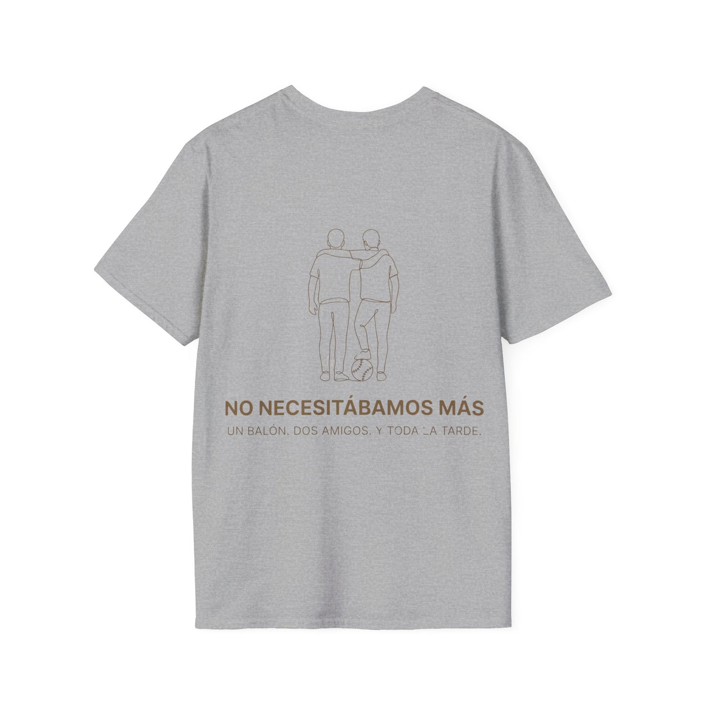 CAMISETA BARRIO.NO NECESITÁBAMOS MÁS. DOS AMIGOS. UN BALÓN. Y TODA LA TARDE.