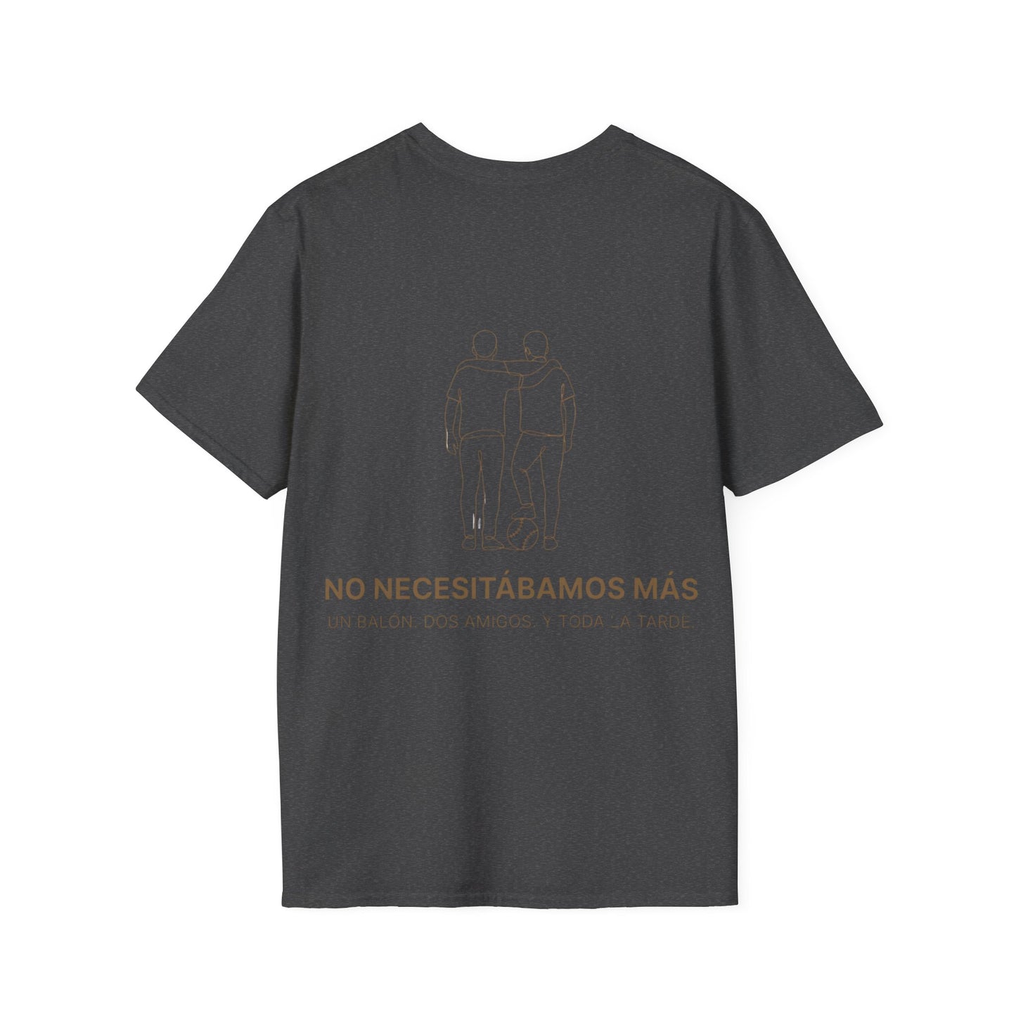 CAMISETA BARRIO.NO NECESITÁBAMOS MÁS. DOS AMIGOS. UN BALÓN. Y TODA LA TARDE.