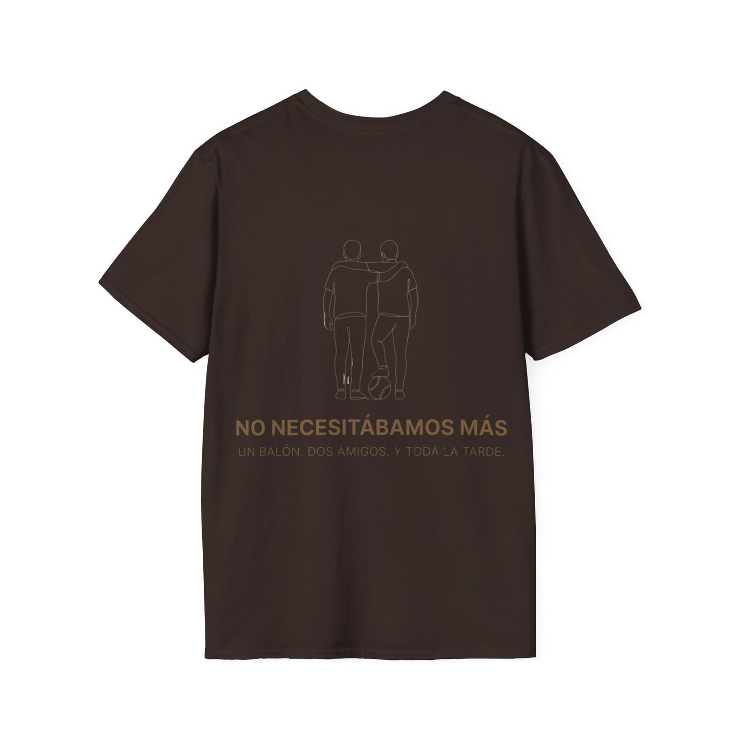 CAMISETA BARRIO.NO NECESITÁBAMOS MÁS. DOS AMIGOS. UN BALÓN. Y TODA LA TARDE.