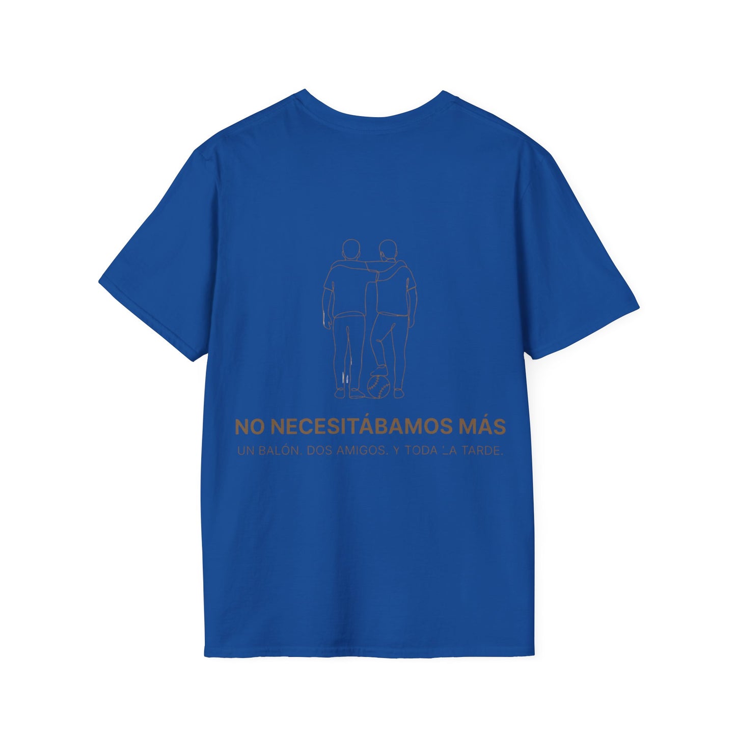 CAMISETA BARRIO.NO NECESITÁBAMOS MÁS. DOS AMIGOS. UN BALÓN. Y TODA LA TARDE.